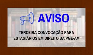 Imagem da notícia - PGE-AM convoca outros três aprovados no processo seletivo para estágio em Direito