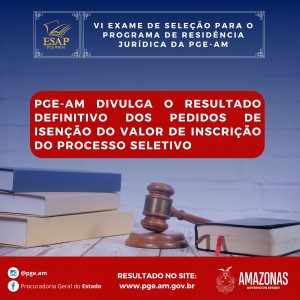 Imagem da notícia - Divulgado o resultado definitivo dos pedidos de isenção do pagamento do valor de inscrição do processo seletivo para o Programa de Residência Jurídica da PGE-AM